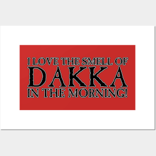 I Love the Smell of DAKKA in the Morning! Posters and Art